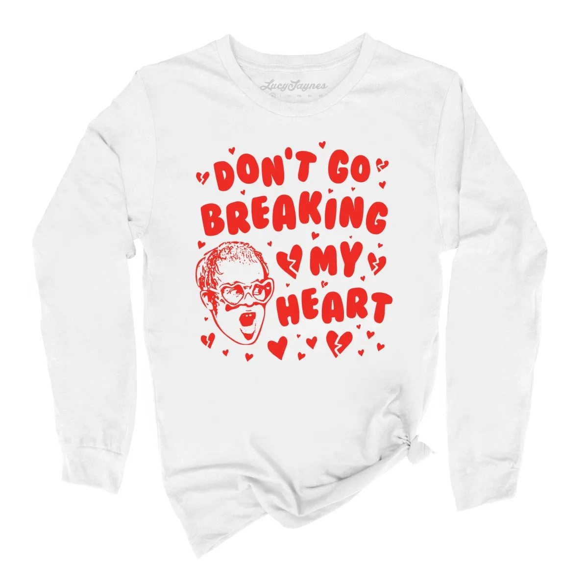 Don't Go Breaking My Heart Long Sleeve Tee