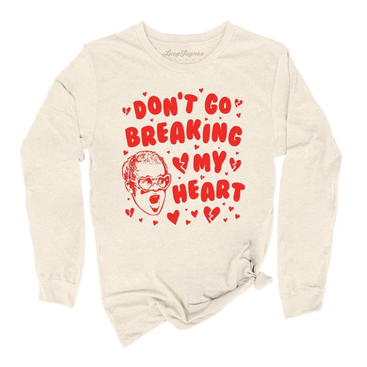 Don't Go Breaking My Heart Long Sleeve Tee