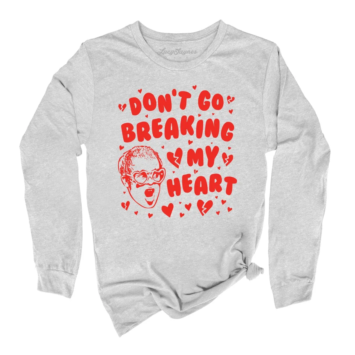 Don't Go Breaking My Heart Long Sleeve Tee