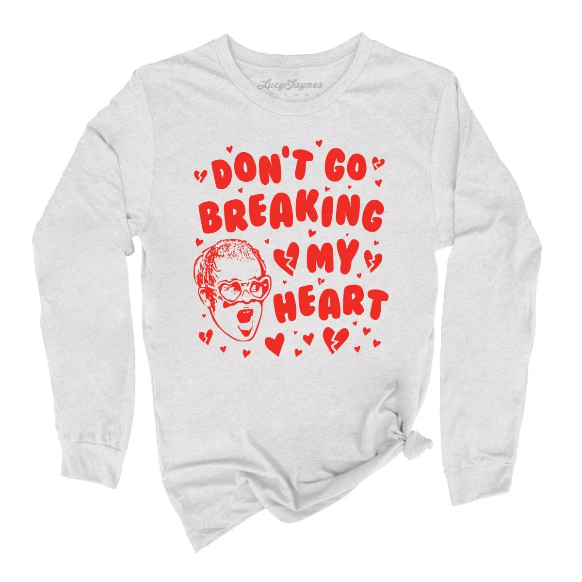 Don't Go Breaking My Heart Long Sleeve Tee